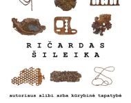 Lietuvos rašytojo ir fotografo Ričardo Šileikos paroda „Autoriaus alibi arba kūrybinė tapatybė“